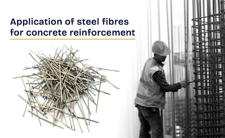 Application of steel fibres for concrete reinforcement